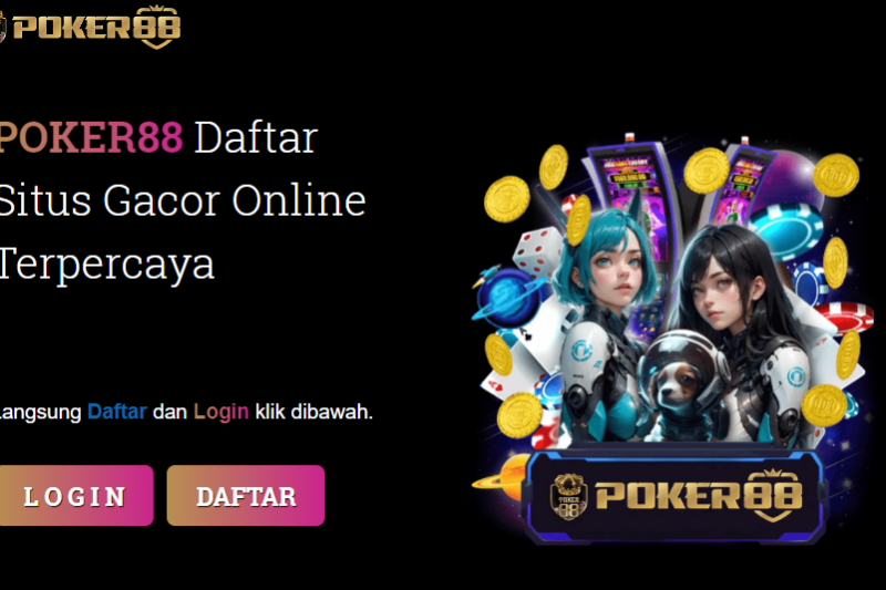 Poker88 : Situs Judi Online Hadiah Banyak Di Indonesia