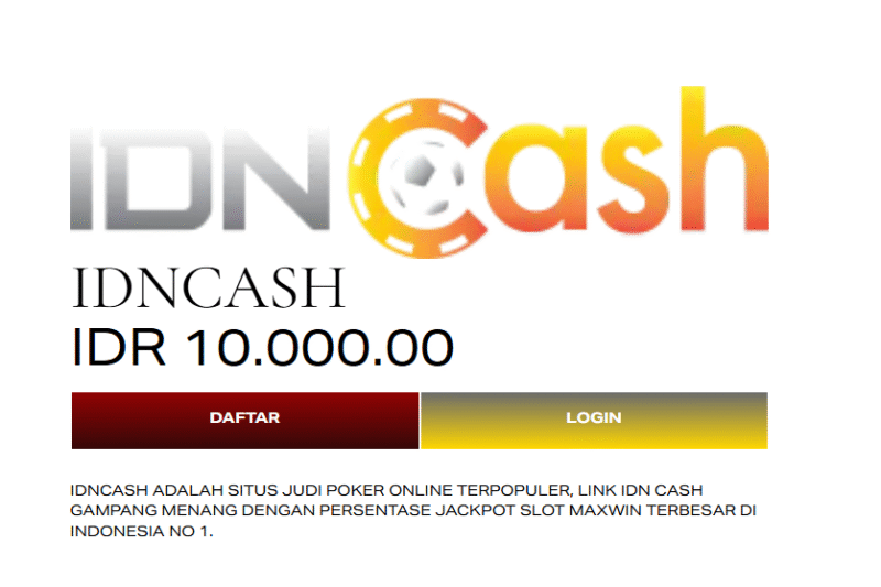 Idncash – Agen IDN Live dan Slot Online Winrate Menang 98%